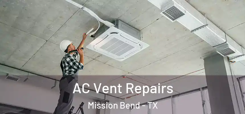 AC Vent Repairs Mission Bend - TX