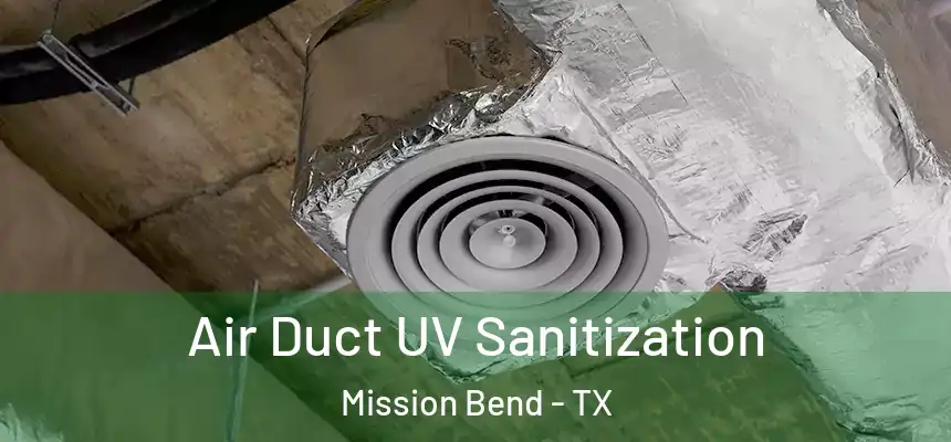  Air Duct UV Sanitization Mission Bend - TX