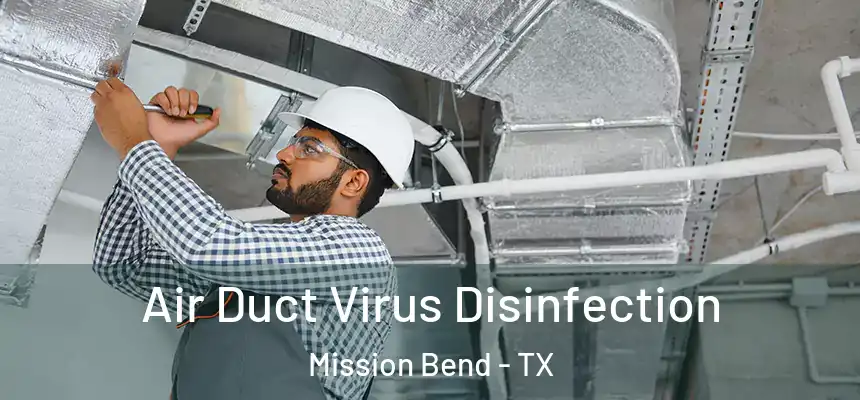 Air Duct Virus Disinfection Mission Bend - TX