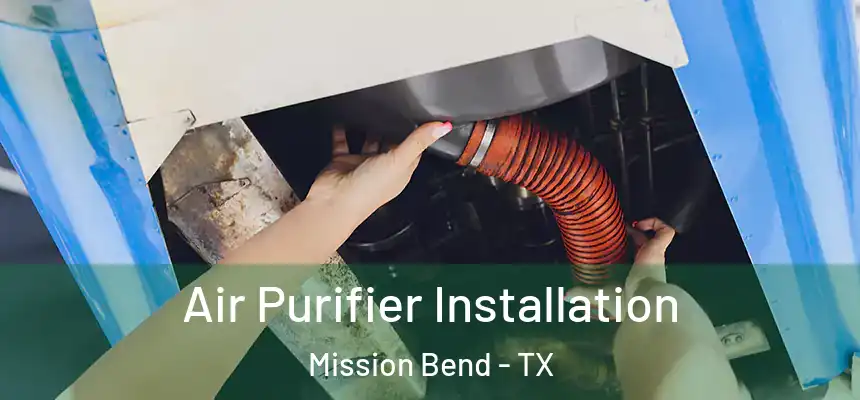 Air Purifier Installation Mission Bend - TX