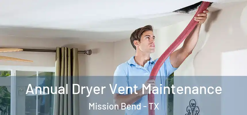  Annual Dryer Vent Maintenance Mission Bend - TX