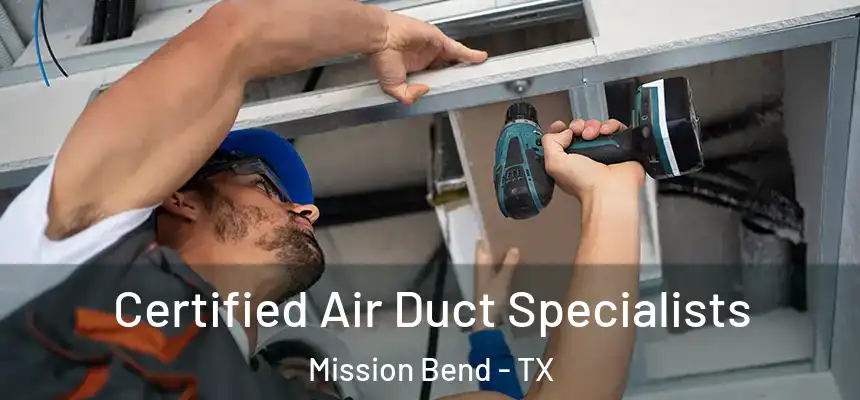 Certified Air Duct Specialists Mission Bend - TX