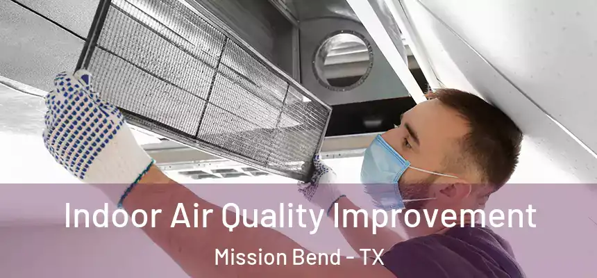 Indoor Air Quality Improvement Mission Bend - TX