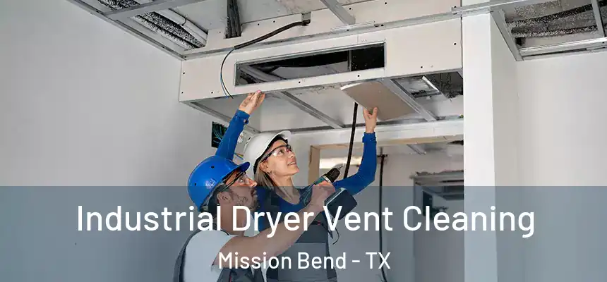 Industrial Dryer Vent Cleaning Mission Bend - TX