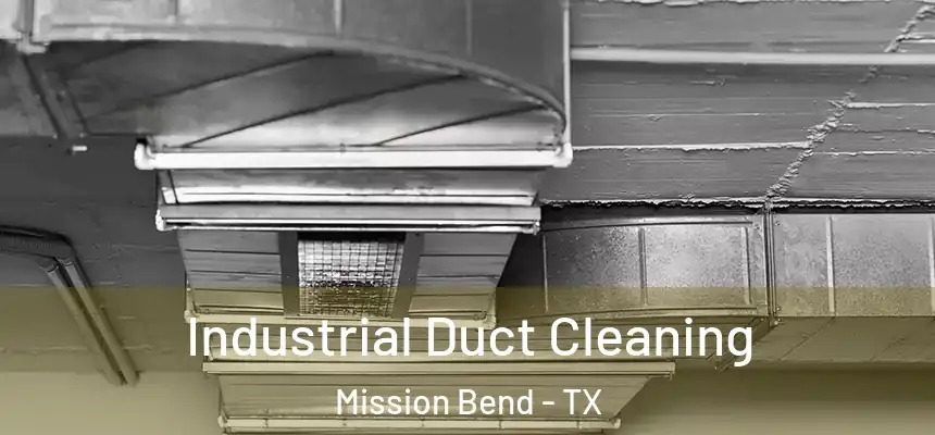 Industrial Duct Cleaning Mission Bend - TX