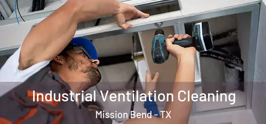  Industrial Ventilation Cleaning Mission Bend - TX
