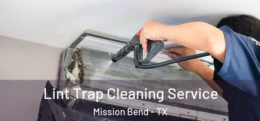 Lint Trap Cleaning Service Mission Bend - TX