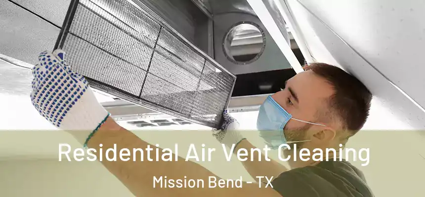 Residential Air Vent Cleaning Mission Bend - TX