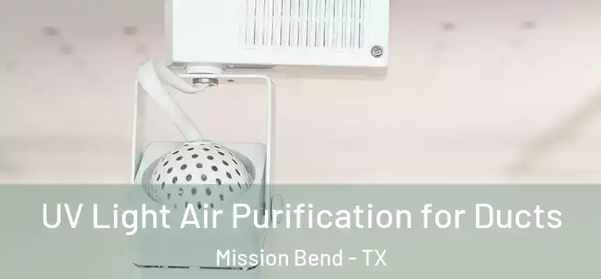 UV Light Air Purification for Ducts Mission Bend - TX